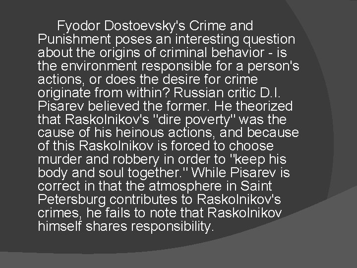 Fyodor Dostoevsky's Crime and Punishment poses an interesting question about the origins of criminal