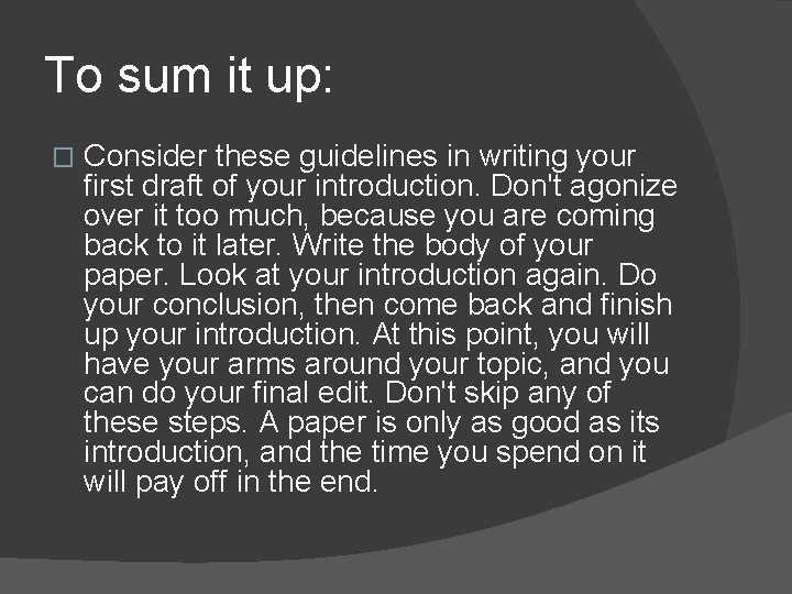 To sum it up: � Consider these guidelines in writing your first draft of