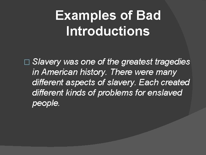 Examples of Bad Introductions � Slavery was one of the greatest tragedies in American