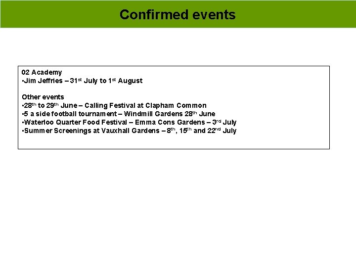 Confirmed events 02 Academy • Jim Jeffries – 31 st July to 1 st