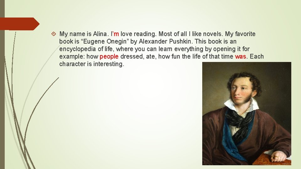  My name is Alina. I’m love reading. Most of all I like novels.