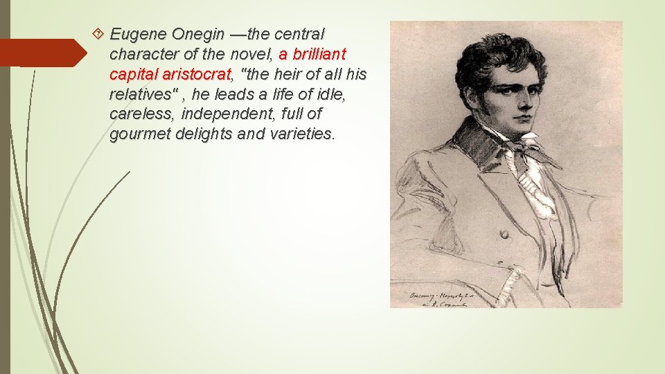  Eugene Onegin —the central character of the novel, a brilliant capital aristocrat, "the
