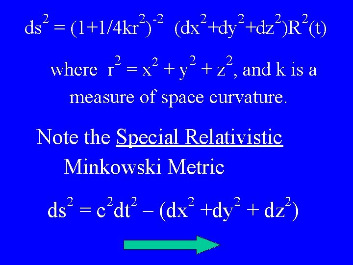 2 2 -2 ds = (1+1/4 kr ) 2 2 2 (dx +dy +dz