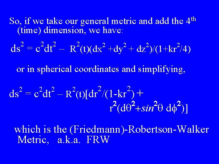 So, if we take our general metric and add the 4 th (time) dimension,