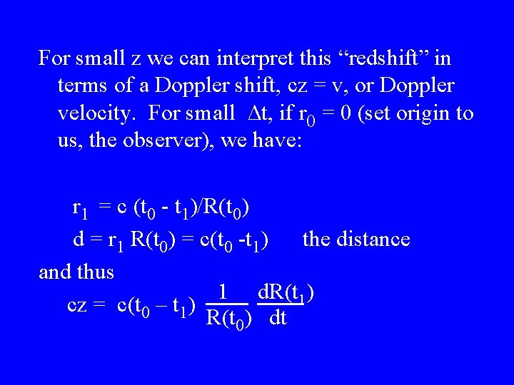 For small z we can interpret this “redshift” in terms of a Doppler shift,