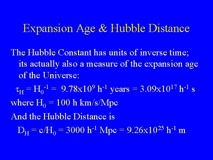 Expansion Age & Hubble Distance The Hubble Constant has units of inverse time; its