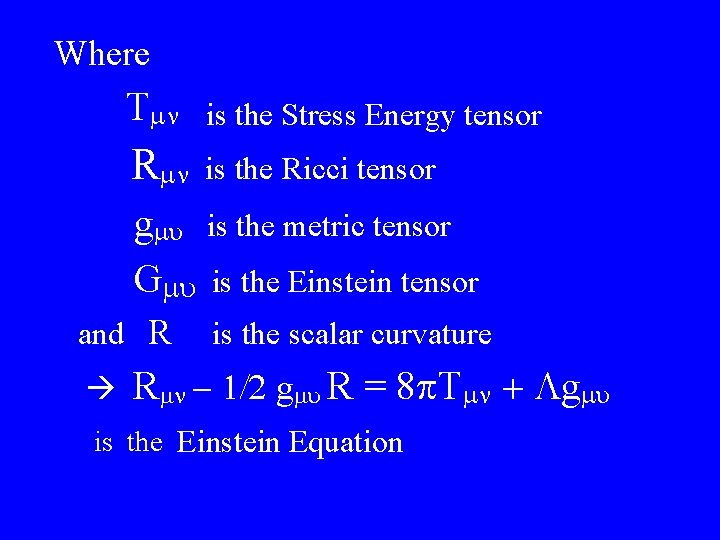 Where T n is the Stress Energy tensor R n is the Ricci tensor