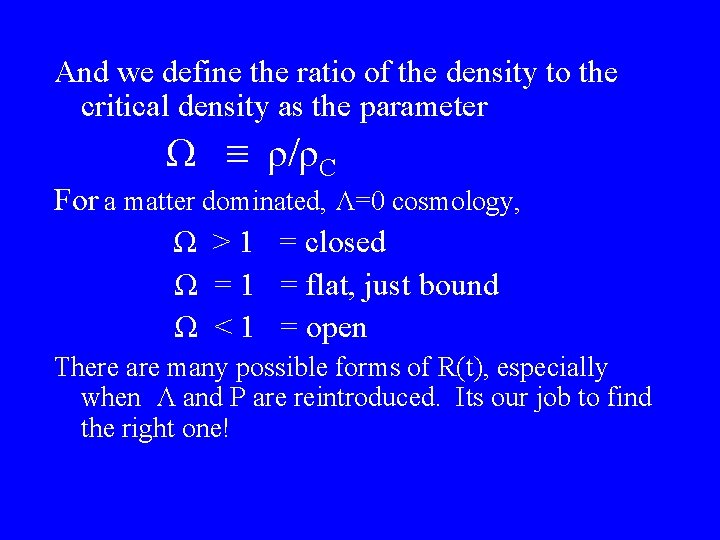 And we define the ratio of the density to the critical density as the