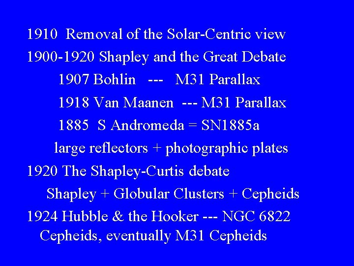 1910 Removal of the Solar-Centric view 1900 -1920 Shapley and the Great Debate 1907