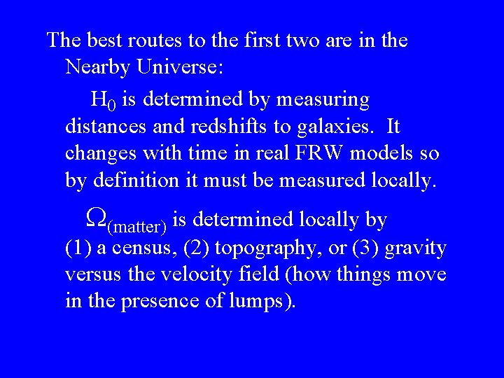 The best routes to the first two are in the Nearby Universe: H 0