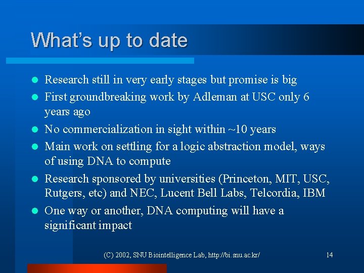 What’s up to date l l l Research still in very early stages but