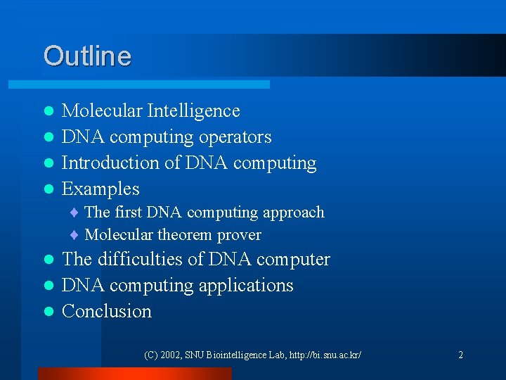 Outline Molecular Intelligence l DNA computing operators l Introduction of DNA computing l Examples