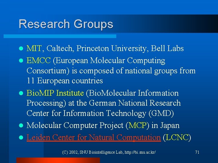 Research Groups l l l MIT, Caltech, Princeton University, Bell Labs EMCC (European Molecular