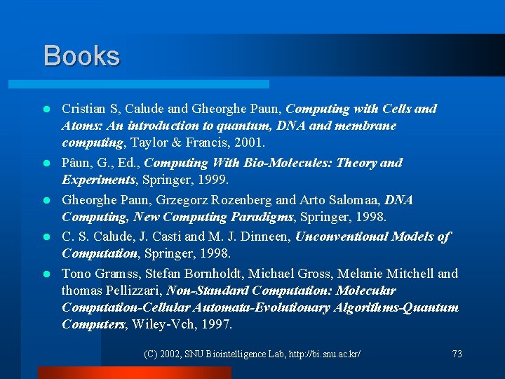 Books l l l Cristian S, Calude and Gheorghe Paun, Computing with Cells and