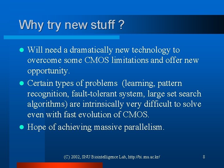 Why try new stuff ? Will need a dramatically new technology to overcome some