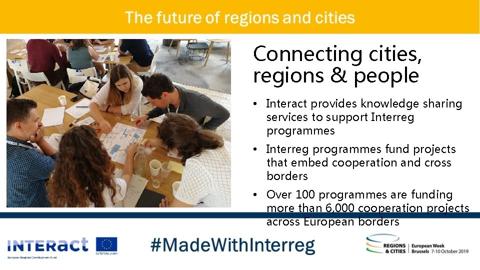 Connecting cities, regions & people • Interact provides knowledge sharing services to support Interreg