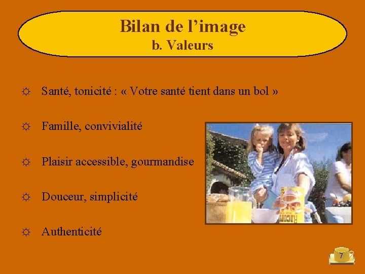 Bilan de l’image b. Valeurs ☼ Santé, tonicité : « Votre santé tient dans