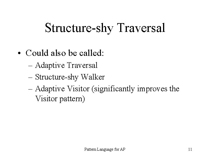 Structure-shy Traversal • Could also be called: – Adaptive Traversal – Structure-shy Walker –