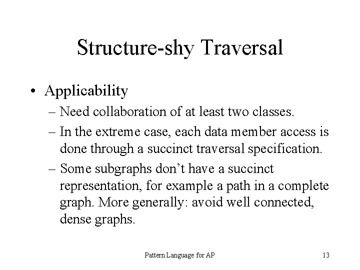 Structure-shy Traversal • Applicability – Need collaboration of at least two classes. – In
