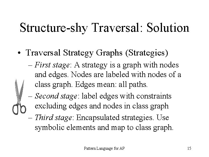 Structure-shy Traversal: Solution • Traversal Strategy Graphs (Strategies) – First stage: A strategy is