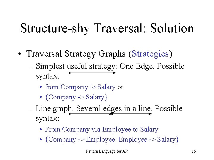 Structure-shy Traversal: Solution • Traversal Strategy Graphs (Strategies) – Simplest useful strategy: One Edge.