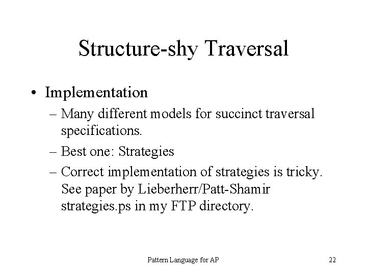 Structure-shy Traversal • Implementation – Many different models for succinct traversal specifications. – Best