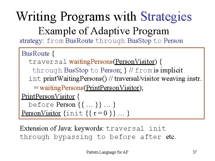 Writing Programs with Strategies Example of Adaptive Program strategy: from Bus. Route through Bus.