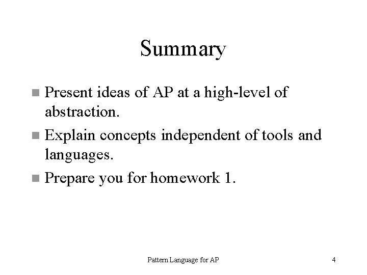 Summary Present ideas of AP at a high-level of abstraction. n Explain concepts independent