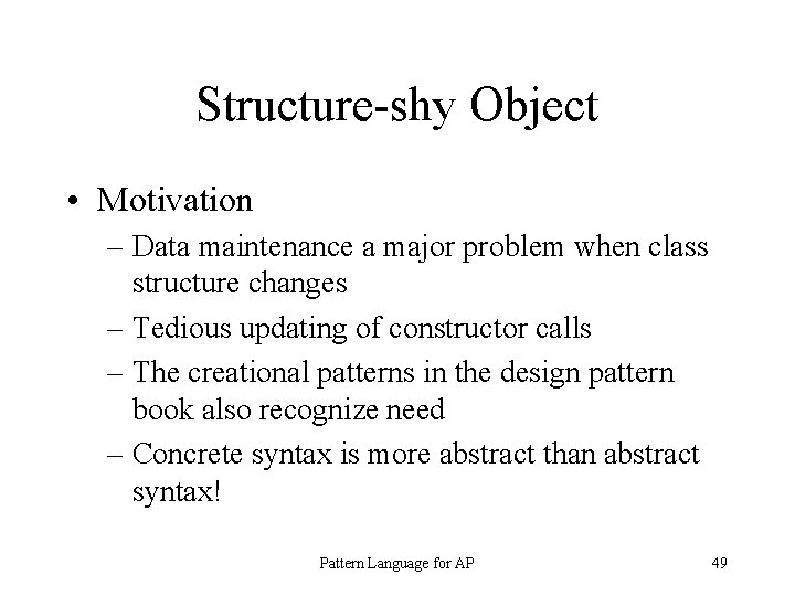 Structure-shy Object • Motivation – Data maintenance a major problem when class structure changes