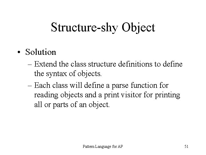 Structure-shy Object • Solution – Extend the class structure definitions to define the syntax