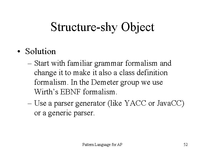 Structure-shy Object • Solution – Start with familiar grammar formalism and change it to