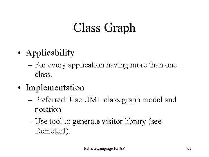 Class Graph • Applicability – For every application having more than one class. •