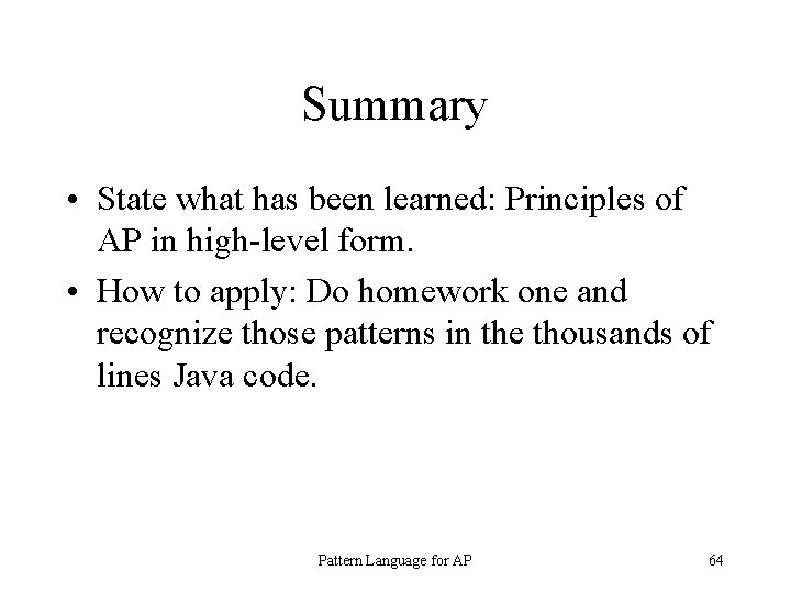 Summary • State what has been learned: Principles of AP in high-level form. •