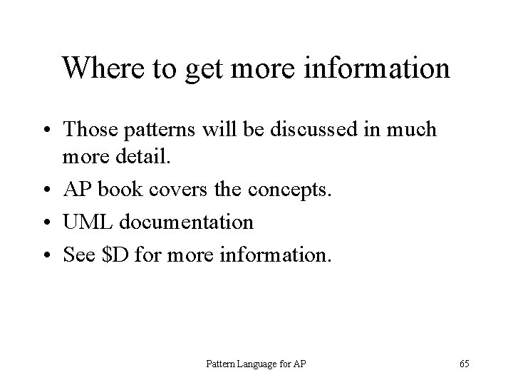 Where to get more information • Those patterns will be discussed in much more