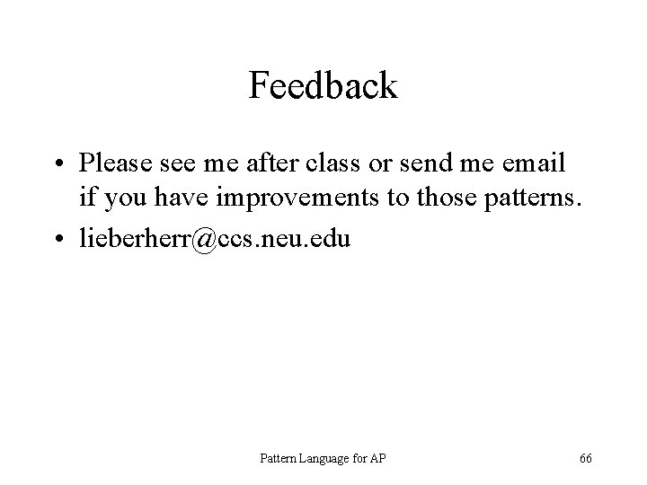 Feedback • Please see me after class or send me email if you have
