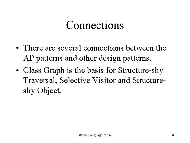 Connections • There are several connections between the AP patterns and other design patterns.