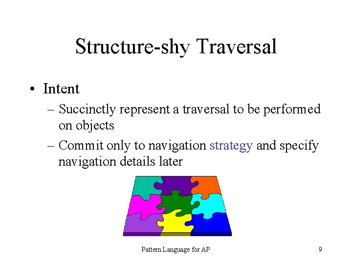 Structure-shy Traversal • Intent – Succinctly represent a traversal to be performed on objects