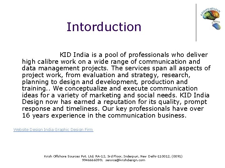 Intorduction KID India is a pool of professionals who deliver high calibre work on