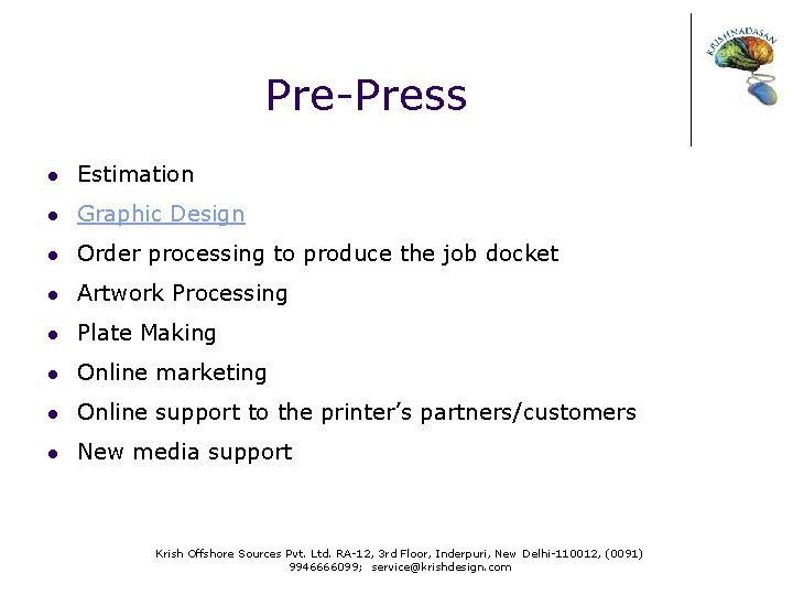 Pre-Press l Estimation l Graphic Design l Order processing to produce the job docket