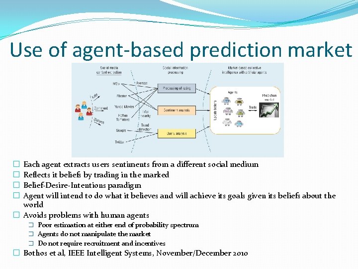 Use of agent-based prediction market Each agent extracts users sentiments from a different social