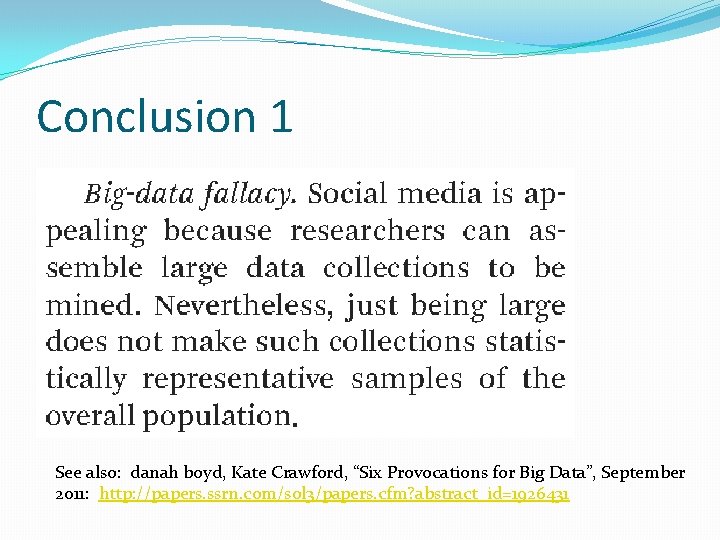 Conclusion 1 See also: danah boyd, Kate Crawford, “Six Provocations for Big Data”, September