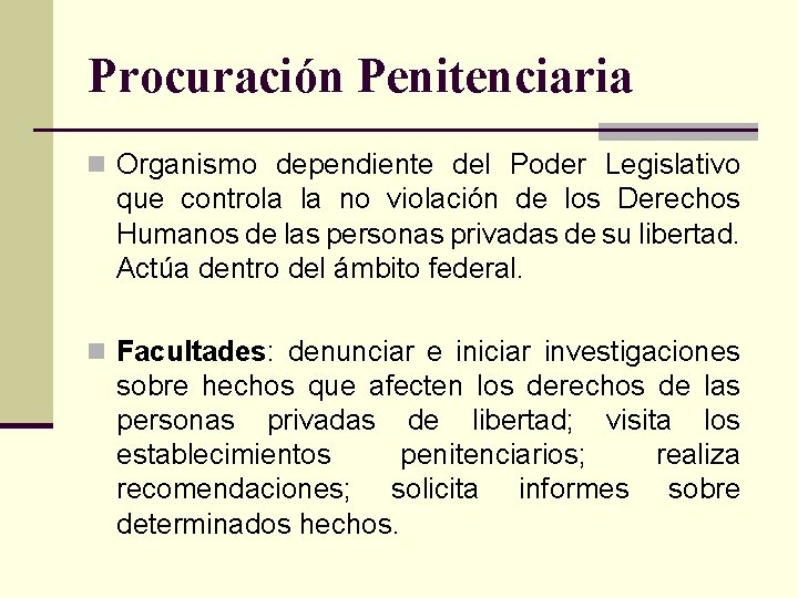 Procuración Penitenciaria n Organismo dependiente del Poder Legislativo que controla la no violación de