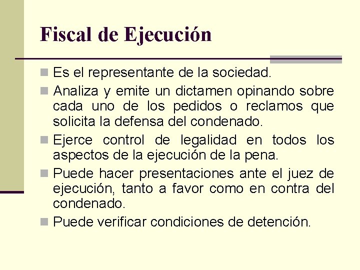 Fiscal de Ejecución n Es el representante de la sociedad. n Analiza y emite