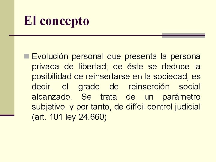 El concepto n Evolución personal que presenta la persona privada de libertad; de éste