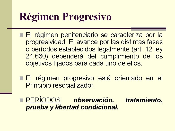 Régimen Progresivo n El régimen penitenciario se caracteriza por la progresividad. El avance por