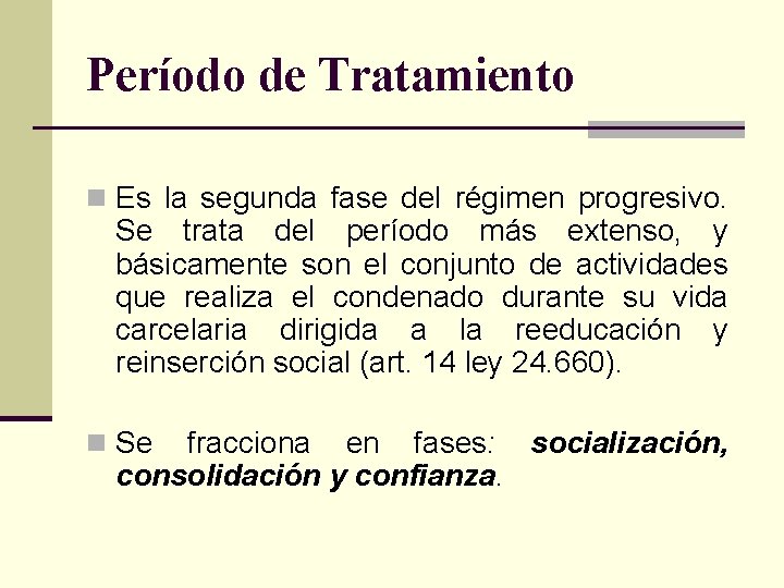 Período de Tratamiento n Es la segunda fase del régimen progresivo. Se trata del