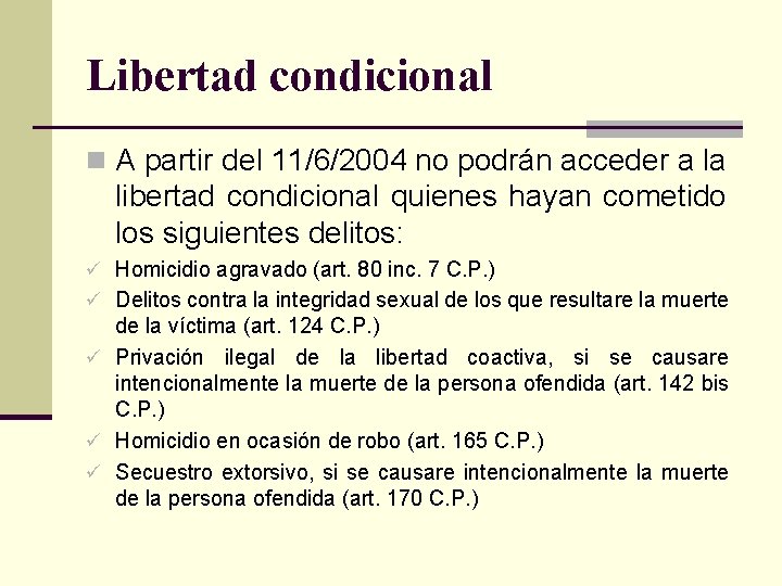 Libertad condicional n A partir del 11/6/2004 no podrán acceder a la libertad condicional