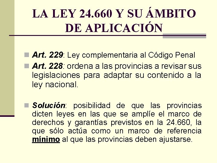 LA LEY 24. 660 Y SU ÁMBITO DE APLICACIÓN n Art. 229: Ley complementaria