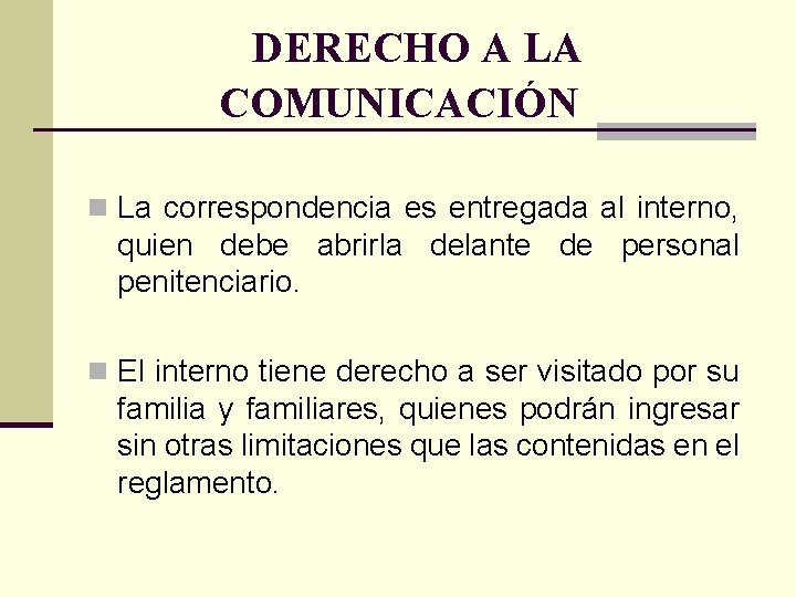 DERECHO A LA COMUNICACIÓN n La correspondencia es entregada al interno, quien debe abrirla