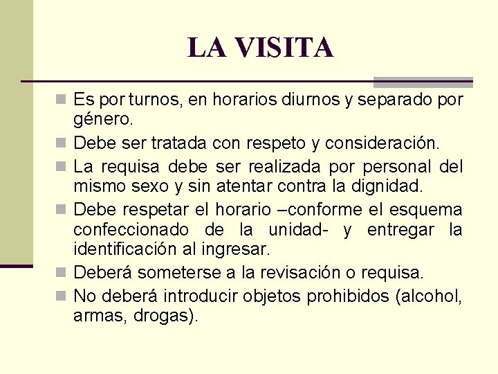 LA VISITA n Es por turnos, en horarios diurnos y separado por n n